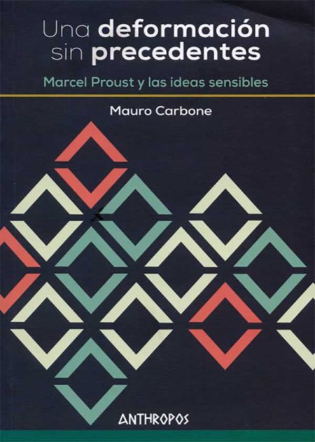 Una Deformación Sin Precedentes Marcel Proust Y Las Ideas Sensibles
