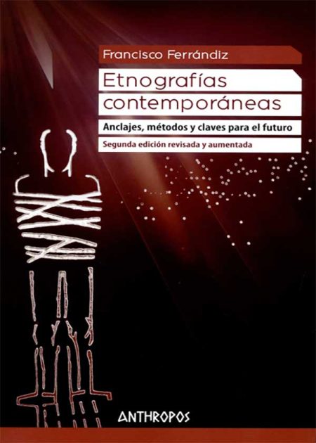 Etnografías Contemporáneas (2ª Ed) Anclajes Métodos Y Claves Para El Futuro
