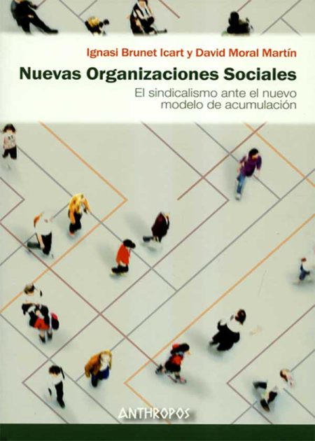 Nuevas Organizaciones Sociales El Sindicalismo Ante El Nuevo Modelo De Acumulación