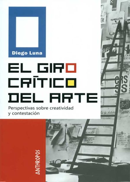 El Giro Critico Del Arte Perspectivas Sobre Creatividad Y Contestación