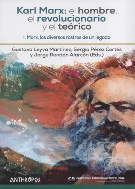 Karl Marx El Hombre (I) El Revolucionario Y El Teórico Marx Los Diversos Rostros De Un Legado