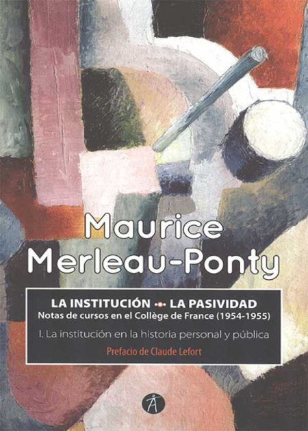 La Institución La Pasividad I. La Institución En La Historia Personal Y Pública