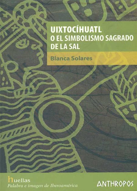 Uixtocihuatl O El Simbolismo Sagrado De La Sal