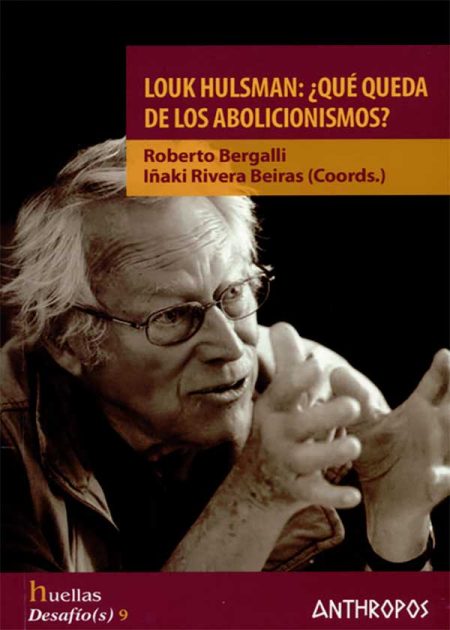 Louk Hulsman: ¿Que Queda De Los Abolicionismos?