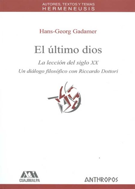 El Ultimo Dios La Lección Del Siglo XX. Un Dialogo Filosófico Con Riccardo Dottori