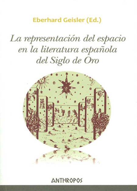 La Representación Del Espacio En La Literatura Española Del Siglo De Oro
