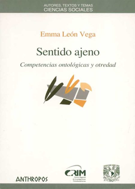 Sentido Ajeno. Competencias Ontológicas Y Otredad
