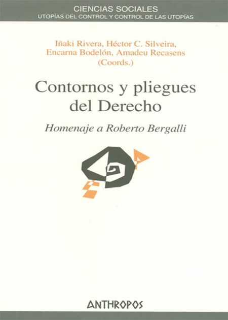 Contornos Y Pliegues Del Derecho. Homenaje A Roberto Bergalli