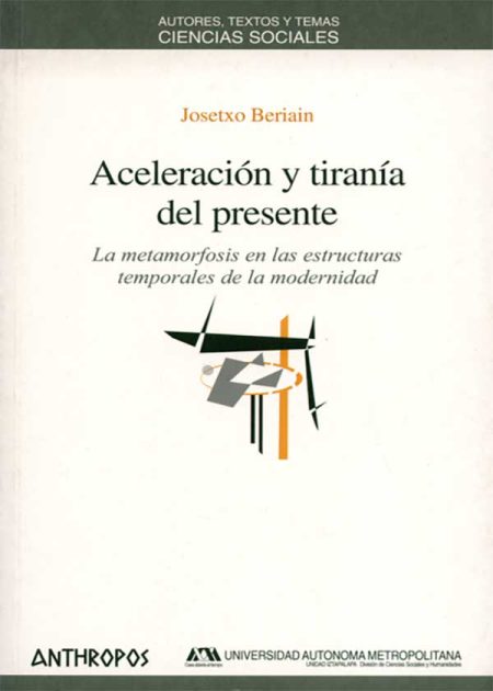 Aceleración Y Tiranía Del Presente. La Metamorfosis En Las Estructuras Temporales De La Modernidad