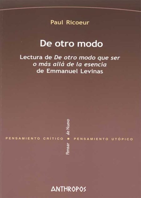 De Otro Modo Lectura De De Otro Modo Que Ser O Mas Allá De La Esencia De E. Levinas