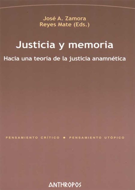 Justicia Y Memoria. Hacia Una Teoría De La Justicia Anamnetica