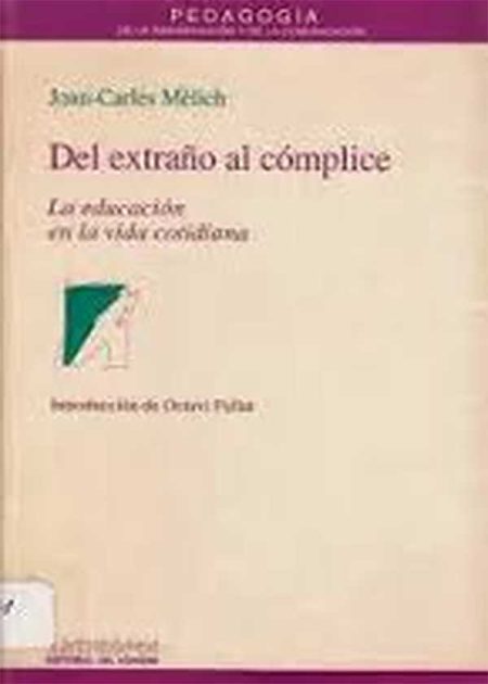 Del Extraño Al Cómplice. La Educación En La Vida Cotidiana