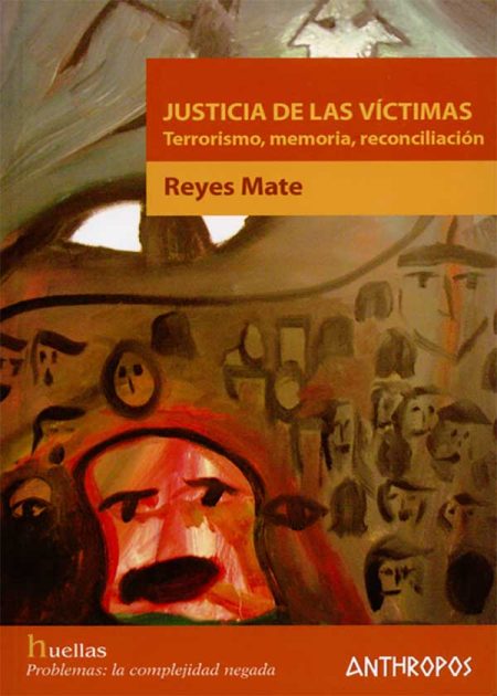 Justicia De Las Victimas. Terrorismo, Memoria, Reconciliación