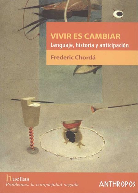 Vivir Es Cambiar Lenguaje Historia Y Anticipación