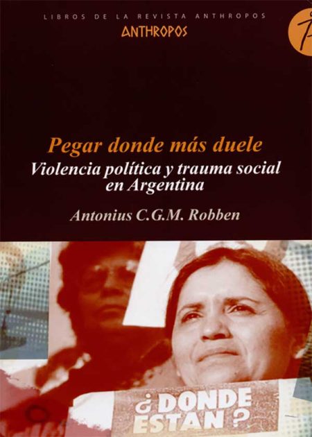 Pegar Donde Mas Duele. Violencia Política Y Trauma Social En Argentina