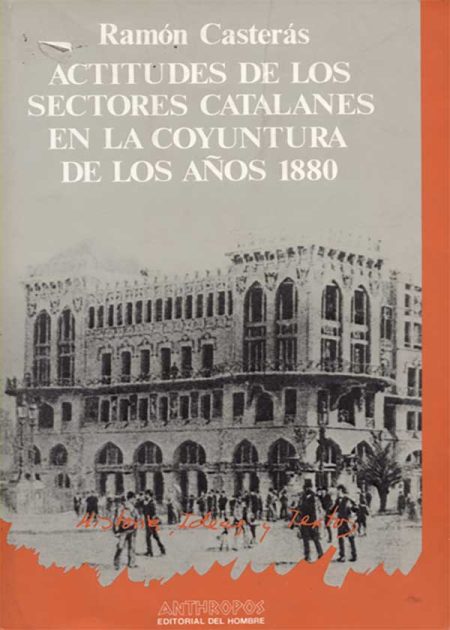 Actitudes De Los Sectores Catalanes En La Coyuntura De Los Años 1880