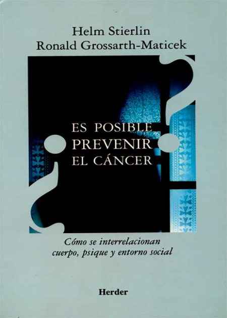 Es Posible Prevenir El Cáncer? Como Se Interrelacionan Cuerpo Psique Y Entorno Social