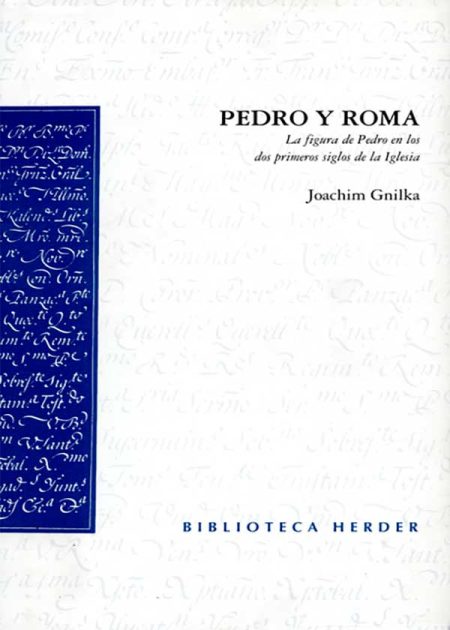 Pedro Y Roma. La Figura De Pedro En Los Dos Primeros Siglos De La Iglesia