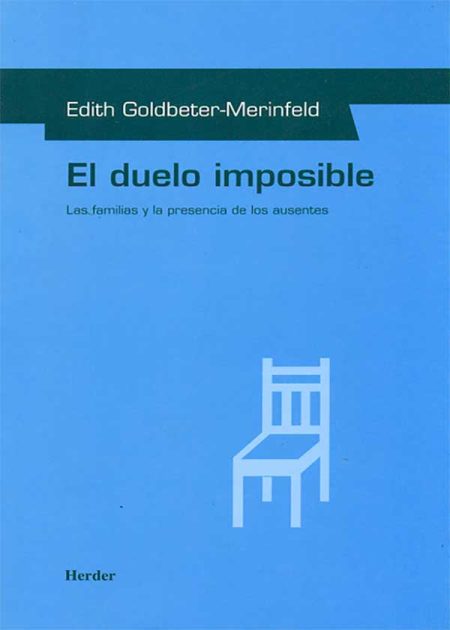 El Duelo Imposible. Las Familias Y La Presencia De Los Ausentes
