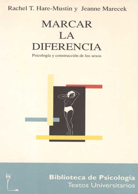 Marcar La Diferencia. Psicología Y Construcción De Los Sexos