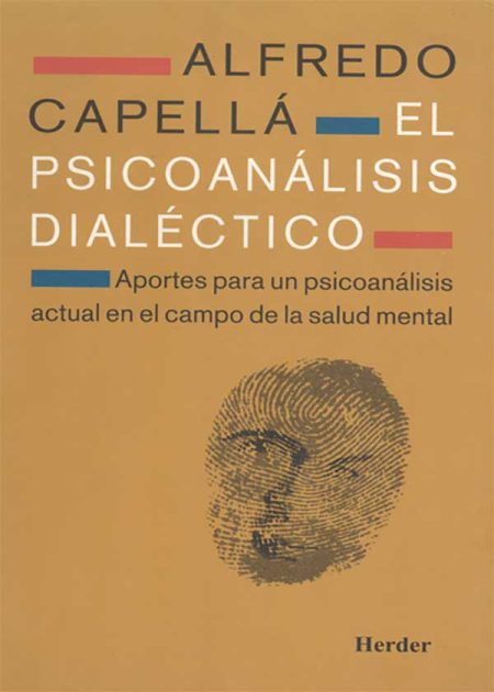 El Psicoanálisis Dialectico. Aportes Para Un Psicoanálisis Actual En El Campo De La Salud Mental