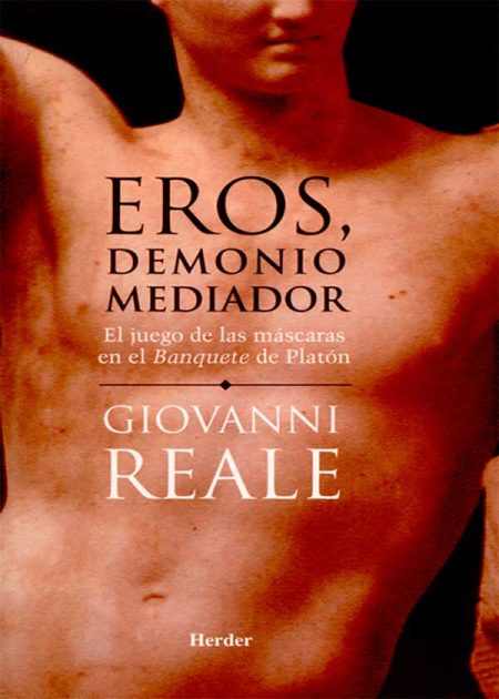 Eros Demonio Mediador. El Juego De Las Mascaras En El Banquete De Platón