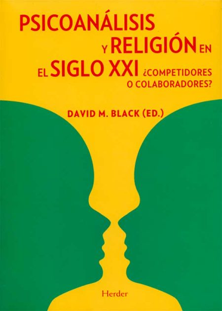 Psicoanálisis Y Religión En El Siglo XXI Competidores O Colaboradores