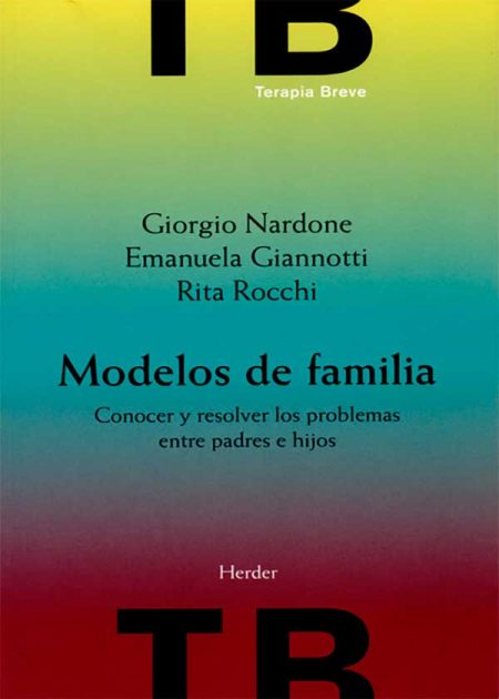 Modelos De Familia. Conocer Y Resolver Los Problemas Entre Padres E Hijos