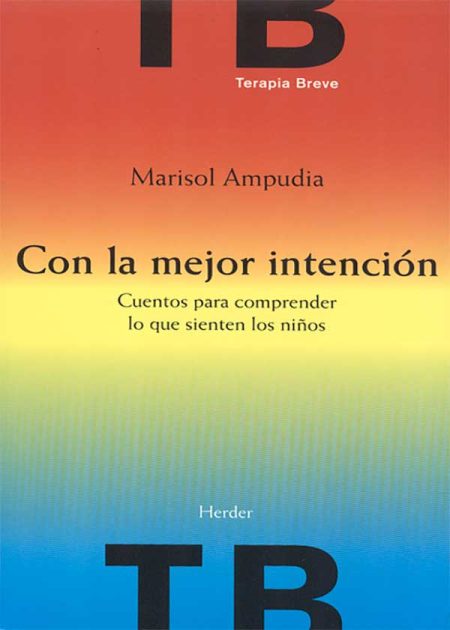 Con La Mejor Intención. Cuentos Para Comprender Lo Que Sienten Los Niños