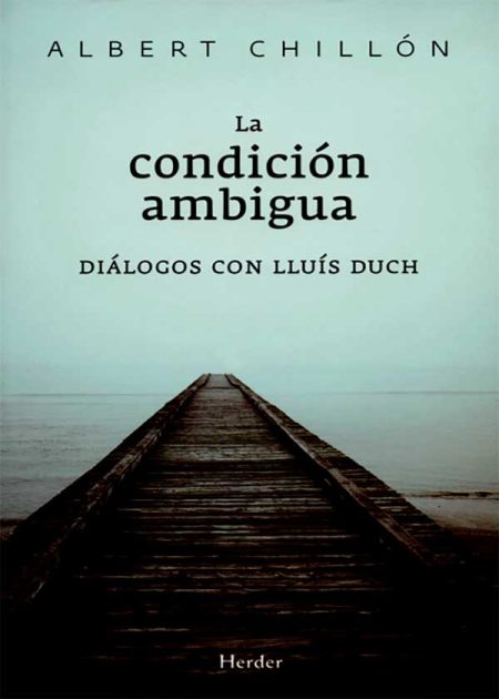 La Condición Ambigua. Diálogos Con Lluís Duch