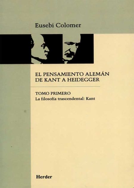 El Pensamiento Alemán (Tomo I) De Kant A Heidegger. La Filosofía Trascendental