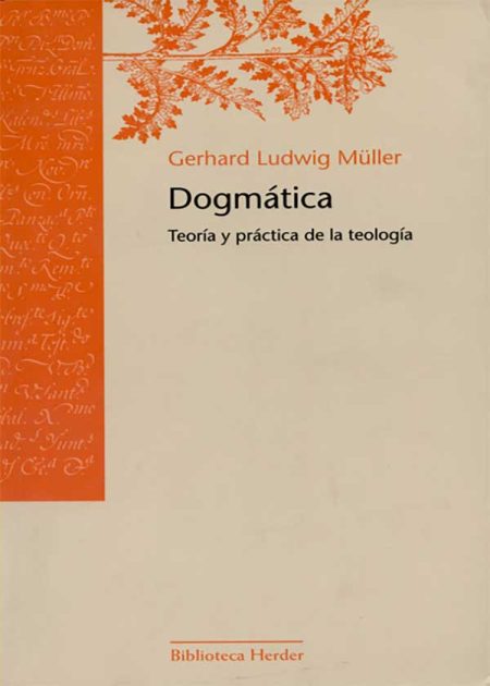 Dogmática. Teoría Y Práctica De La Teología