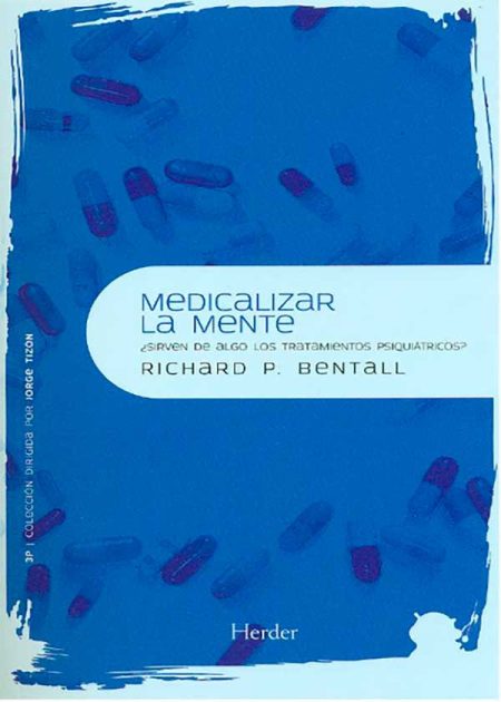 Medicalizar La Mente ¿Sirven De Algo Los Tratamientos Psiquiátricos?