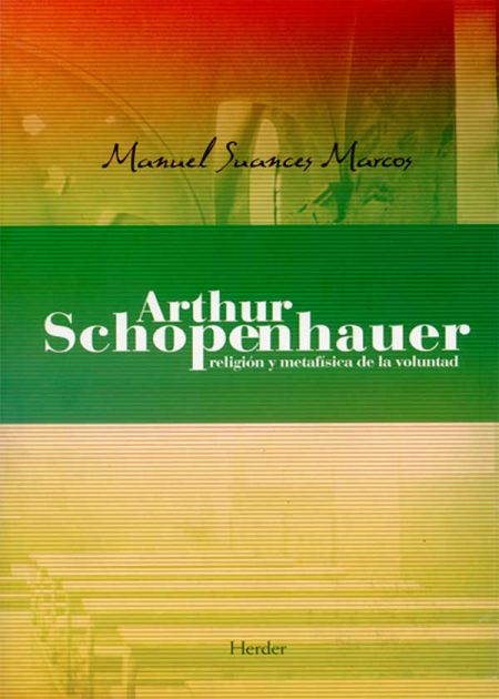 Arthur Schopenhauer. Religión Y Metafísica De La Voluntad