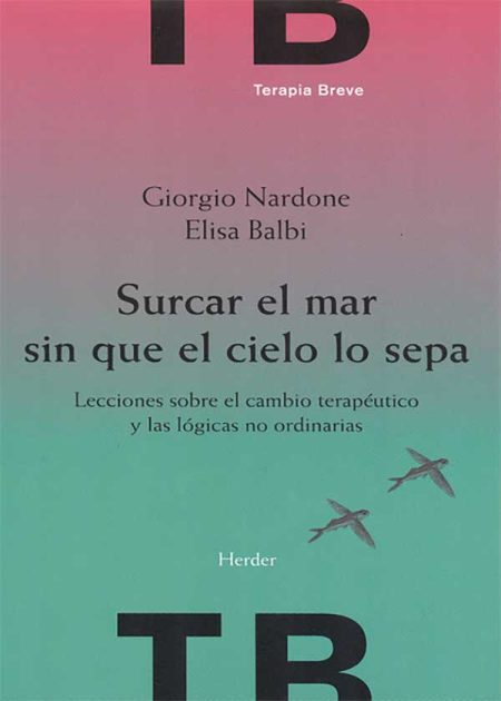Surcar El Mar Sin Que El Cielo Lo Sepa. Lecciones Sobre El Cambio Terapéutico