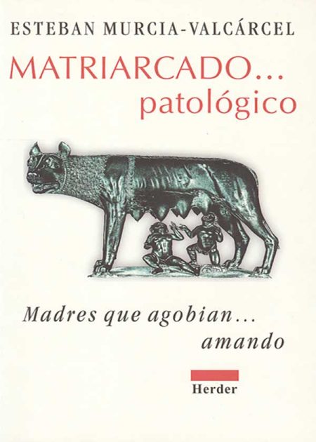 Matriarcado Patológico Madres Que Agobian Amando