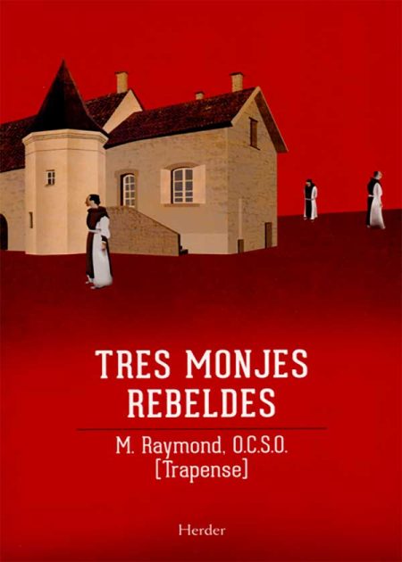 Tres Monjes Rebeldes La Saga De Citeaux