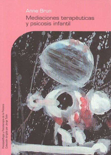 Mediaciones Terapéuticas Y Psicosis Infantil