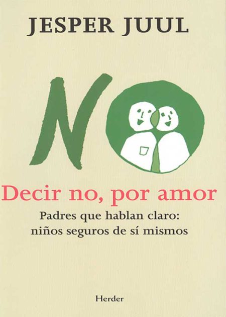 Decir No Por Amor. Padres Que Hablan Claro: Niños Seguros De Si Mismos
