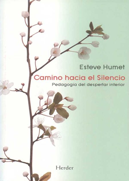 Camino Hacia El Silencio. Pedagogía Del Despertar Interior
