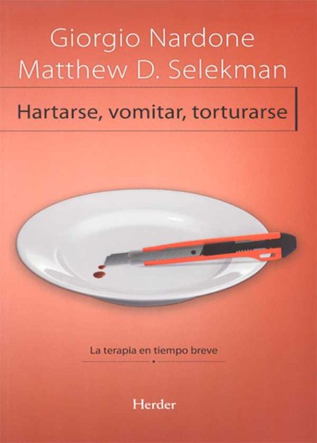 Hartarse Vomitar Torturarse. La Terapia En Tiempo Breve