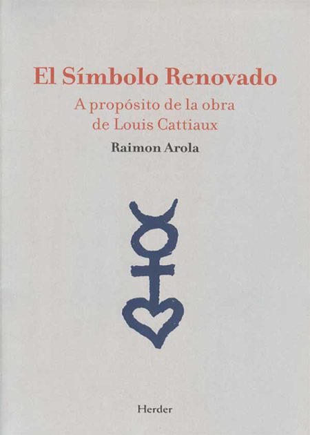El Símbolo Renovado. A Propósito De La Obra De Louis Cattiaux