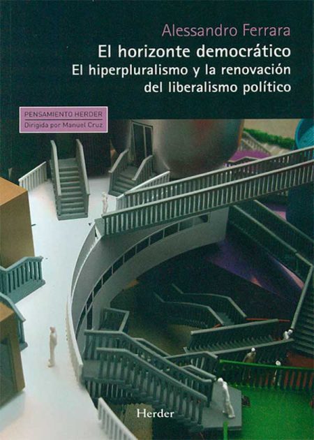 El Horizonte Democrático. El Hiperpluralismo Y La Renovación Del Liberalismo Político