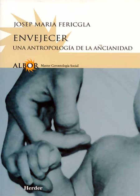 Envejecer. Una Antropología De La Ancianidad