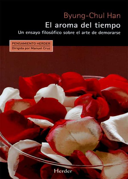 El Aroma Del Tiempo. Un Ensayo Filosófico Sobre El Arte De Demorarse
