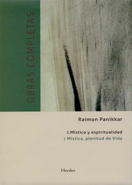 Obras Completas R. Panikkar (I.1) Mística, Plenitud De La Vida