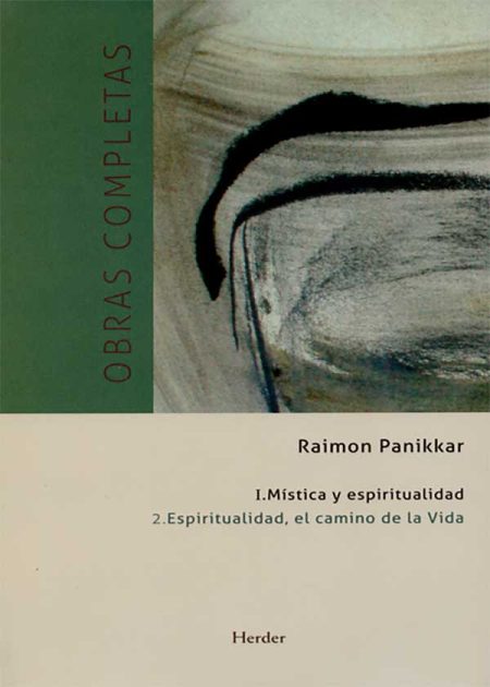 Obras Completas R. Panikkar (I.2) Espiritualidad, El Camino De La Vida