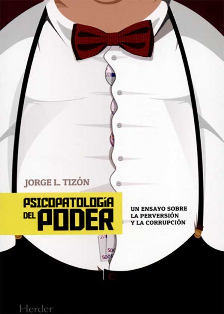 Psicopatología Del Poder. Un Ensayo Sobre La Perversión Y La Corrupción