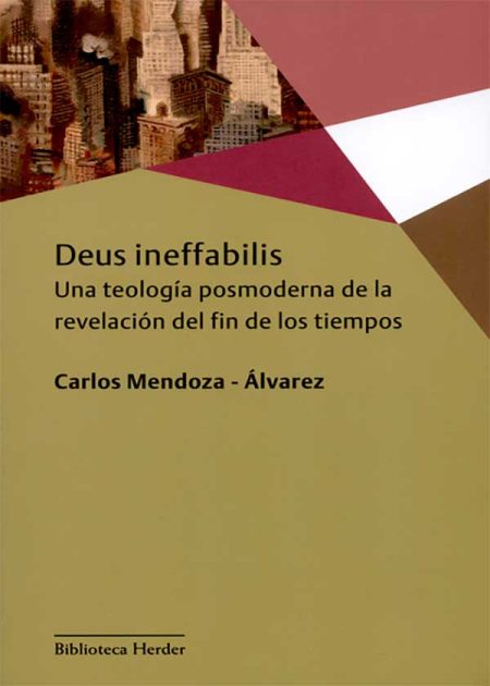 Deus Ineffabilis. Una Teología Posmoderna De La Revelación Del Fin De Los Tiempos