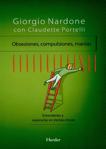 Obsesiones Compulsiones Manías. Entenderlas Y Superarlas En Tiempo Breve